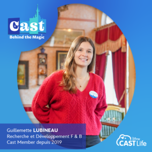 CAST BEHIND THE MAGIC – RENCONTRE AVEC GUILLEMETTE LUBINEAU, CHARGEE DE PROJETS RECHERCHE ET DEVELOPPEMENT FOOD & BEVERAGE