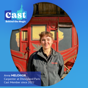 CAST BEHIND THE MAGIC: MEET ANNA MELCHIOR, CARPENTER AT DISNEYLAND PARIS