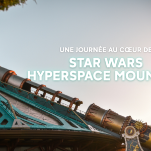 Une journée au cœur de Star Wars ™  Hyperspace Mountain